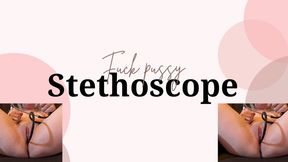 fucking my pussy stethoscope