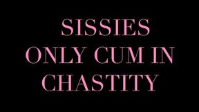 Sissies Only Cum in Chastity
