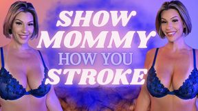 Show step-Mommy How You Stroke