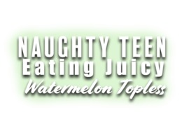 Naughty Teens Eating Juicy Watermelon Topless