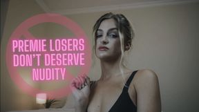 Premie Losers Don’t Deserve Nudity!