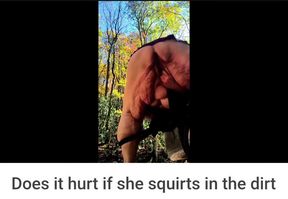Does It Hurt if I Squirt in the Dirt