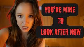 You're Mine to Look After Now