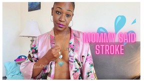 Mommy Said Stroke