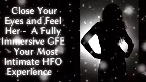 Close Your Eyes and Feel Her: a Fully Immersive Gfe - Your Most Intimate Hfo Experience