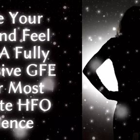 Close Your Eyes and Feel Her: a Fully Immersive Gfe - Your Most Intimate Hfo Experience