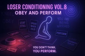 🎯 Loser Conditioning Vol. 8: Obey and Perform