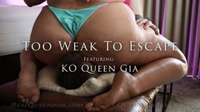 Too Weak To Escape - Featuring KO Queen Gia - SD