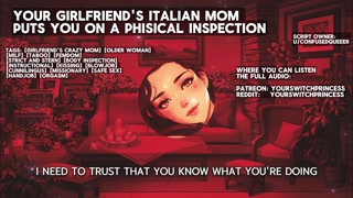 [Italian accent] You girlfriend's italian hot mom puts you into a body inspection for her daughter
