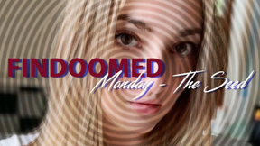 Findoomed Monday - The Seed