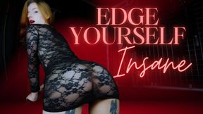 Edge Yourself Insane