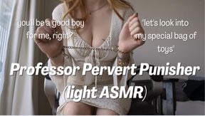 Professor Pervert Punisher ~ Light ASMR