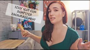 Sissy Slut Cum Dumpster Encouragement