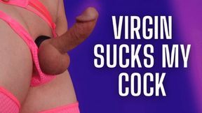 Virgin Sucks My Cock