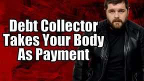 Debt Collector KingMarti Makes You Suck His Fat Cock Before He Fucks You POV