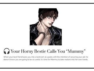 Your CONCUPISCENT most good ally calls u MOM at a party [Boy groaning] [BANG your BESTIE]