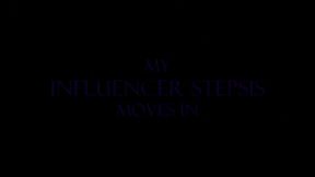 My Influencer Stepsis Moves In