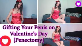 Gifting Your Penis on Valentine's Day [Penectomy]