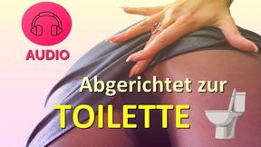 AUDIO Abgerichtet zur Toilette