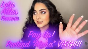 Pay Up, Pretend "Alpha" VIRGIN!