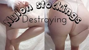 ripping my nylon stockings Destruction