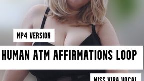 MP4 VERSION HUMAN ATM AFFIRMATIONS LOOP