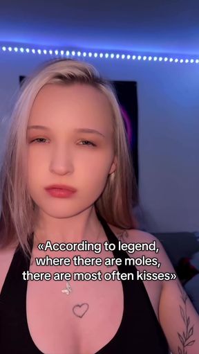 According to legend, where there are moles, there are most kisses
