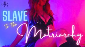 Slave To The Matriarchy
