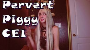 Pervert Piggy CEI