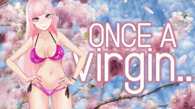 Once a VIRGIN...