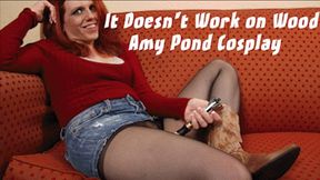 It Doesn't Work on Wood Amy Pond Cosplay