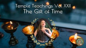 Temple Teachings Vol XXII: The Gift of Time