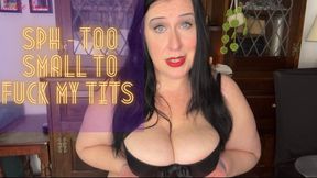 SPH - Too Small to Fuck My Tits 720p