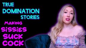 True Domination Stories: Making Sissies Suck Cock