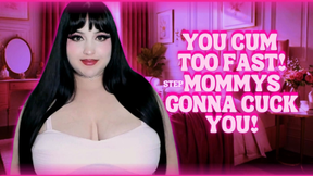 You Cum too Fast! Step-Mommy