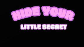 HIDE UR LITTLE SECRET
