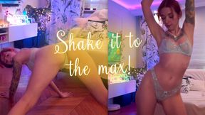 Shake it to the max!