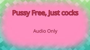 Pussy Free, Just Cocks - Audio Only MP4