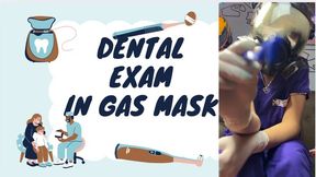 dental examen in full face gas mask