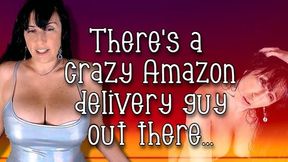 The Horny Amazon Delivery Guy!