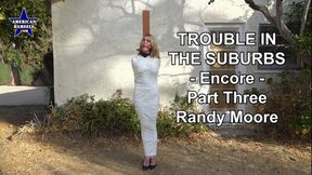 Trouble In The Suburbs - Encore - Part Three - Randy Moore - 854x480