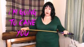 I'm Going To Cane You
