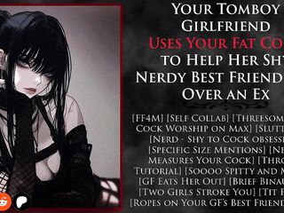 [FF4M] Your Tomboy Girlfriend Uses Your Bulky Weenie to Assist Her Shy Nerdy Most excellent Ally Get Over an Ex (NSFW AUDIO) (Self Collab)