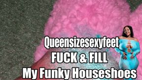 FUCK & FILL My Funky House Shoes