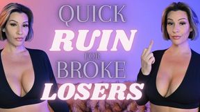 Quick Ruin for Broke Losers