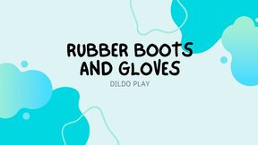 Rubber boots and gloves