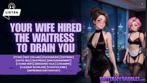 Your Wife Hired the Waitress to Drain You [Erotic Audio] FF4M] [Self Collab] [Cuckquean] [Hotel Sex] [Waitress] [Encouragement] [Loving Wife] [Breeding Talk] [Creampie] [Cleanup Blowjob] [Couples Kink] [Impregnation Fantasy] [Wet Sounds] [Moaning]
