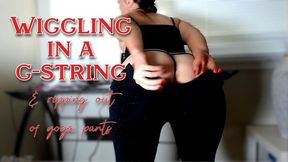 Wiggling in a G-string & ripping yoga pants
