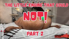 Little Engine Thct Could NOT Part 2