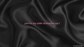 You're My Side Character – Ep 1: You Were Never the Plot